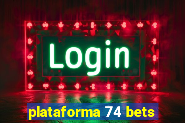 plataforma 74 bets